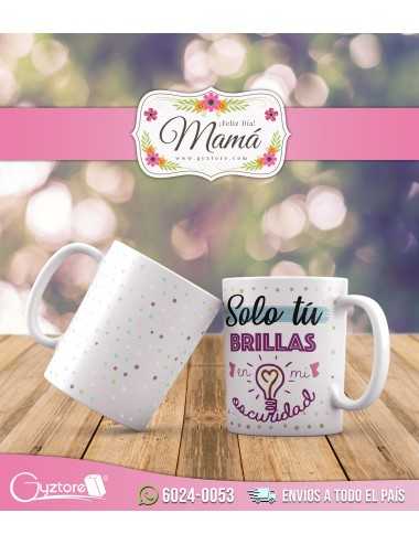 Tazas para mamá "Sólo tu brillas en mi oscuridad "