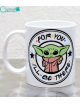 Taza baby Yoda "For you I'll be There"
