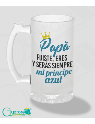 Jarras Glaseadas “Papá siempre mi principe azul”